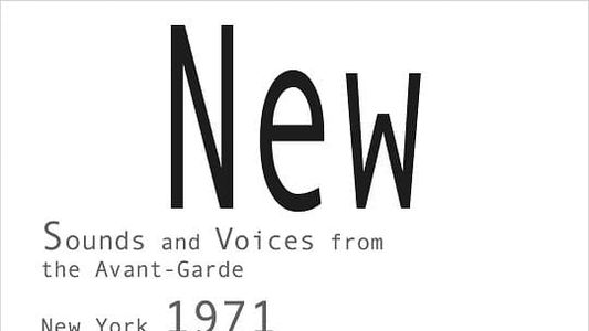 New Music: Sounds and Voices from the Avant-Garde New York 1971