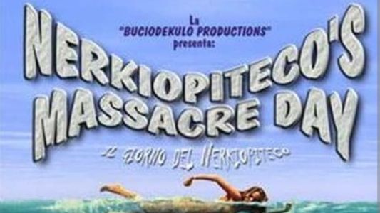 Nerkiopiteco's Massacre Day - Il giorno del Nerkiopiteco