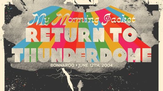 My Morning Jacket - Return To Thunderdome