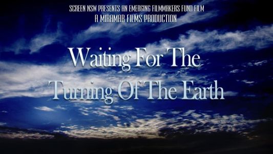 Waiting for the Turning of the Earth