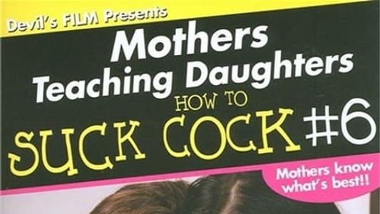 Mothers Teaching Daughters How To Suck Cock 6