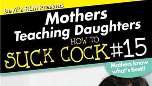 Mothers Teaching Daughters How to Suck Cock 15