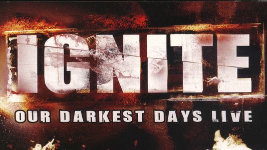 Ignite: Our Darkest Days Live