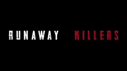 Runaway Killers