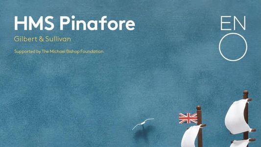HMS Pinafore - English National Opera