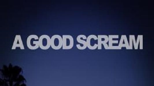 A Good Scream