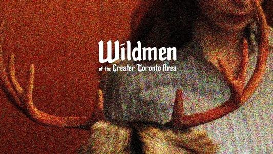 Wildmen of the Greater Toronto Area