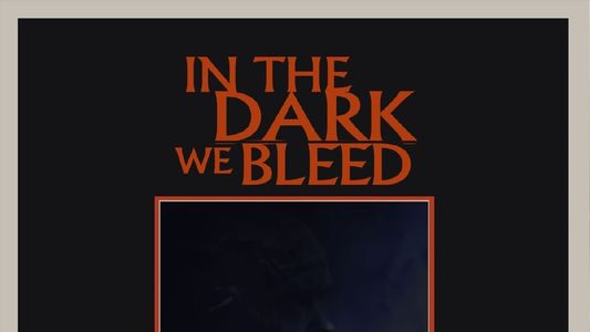 In The Dark We Bleed