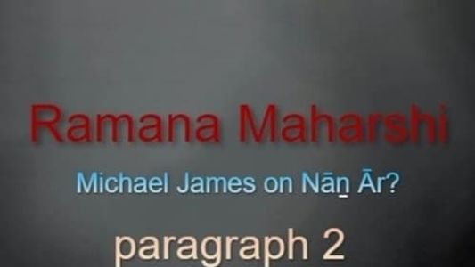 Ramana Maharshi Foundation UK: discussion with Michael James on Nāṉ Ār? paragraph 2