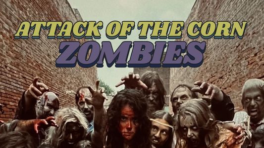 Attack of the Corn Zombies