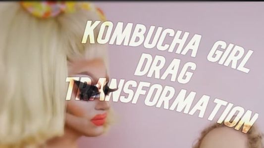 Kombucha Girl Drag Transformation with Brittany Broski