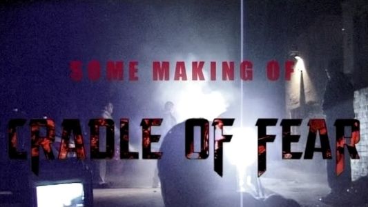 Some Making of 'Cradle of Fear'