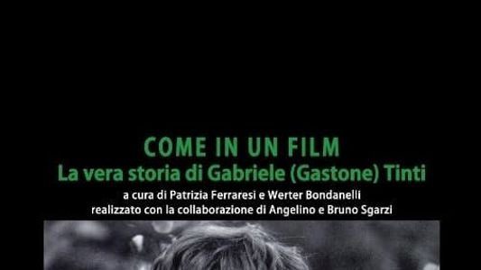 Come In Un Film: La Vera Storia Di Gabriele (Gastone) Tinti