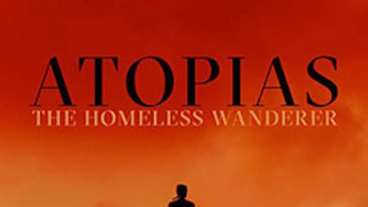 Atopias: The Homeless Wanderer