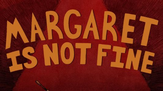 Margaret is Not Fine