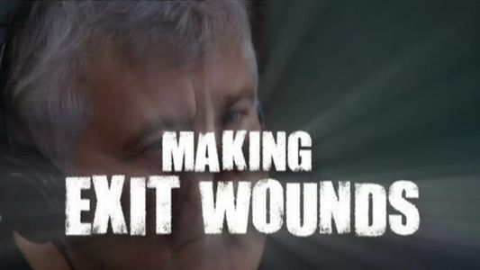 The Making of Exit Wounds