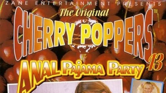 Cherry Poppers 13: Anal Pajama Party