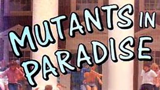 Mutants in Paradise