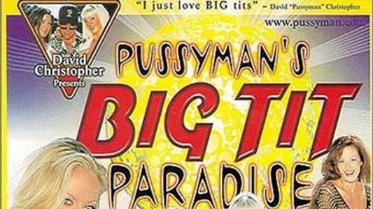 Pussyman's Big Tit Paradise 1