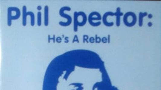 Phil Spector: He's a Rebel