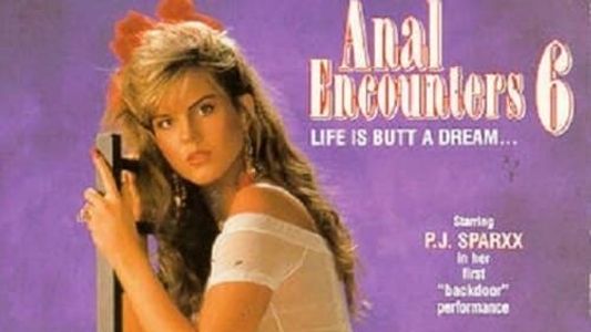 Anal Encounters 6 - Life Is Butt A Dream...