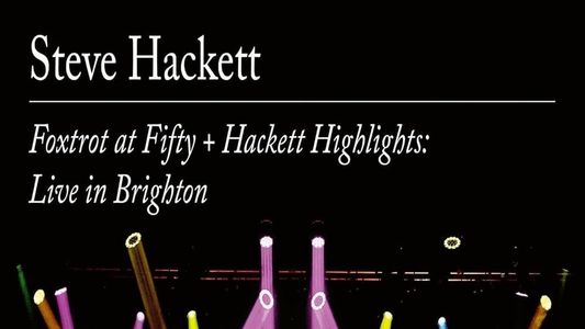 Steve Hackett | Foxtrot at Fifty + Hackett Highlights: Live in Brighton