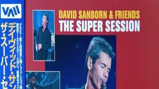 David Sanborn & Friends The Super Session