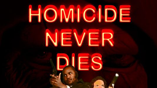 Homicide Never Dies