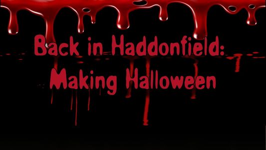 Back in Haddonfield: Making Halloween
