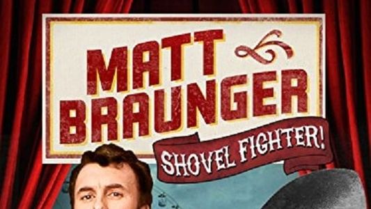 Matt Braunger: Shovel Fighter