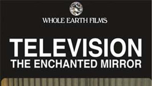 Television: The Enchanted Mirror