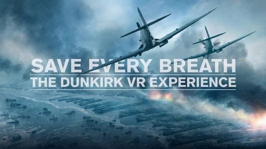 Image Save Every Breath: The Dunkirk VR Experience