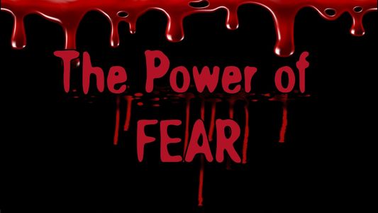 The Power of FEAR