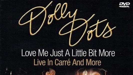 Dolly Dots - Love me just a little bit More (Live in Carré)