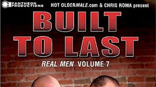 Real Men 7: Built To Last