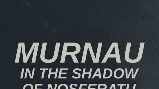 Murnau, dans l'ombre de Nosferatu