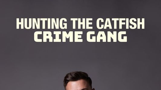 Image Hunting the Catfish Crime Gang