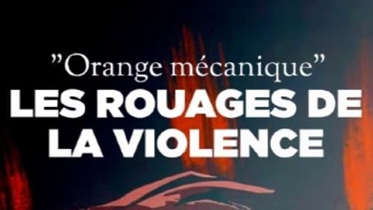 « Orange mécanique », les rouages de la violence