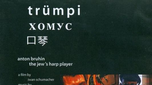 Trümpi: Anton Bruhin the Jew's Harp Player