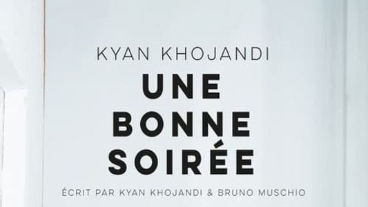 Kyan Khojandi : Une bonne soirée
