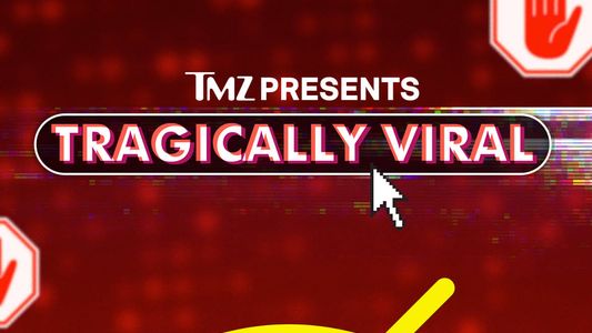 TMZ Presents: Tragically Viral