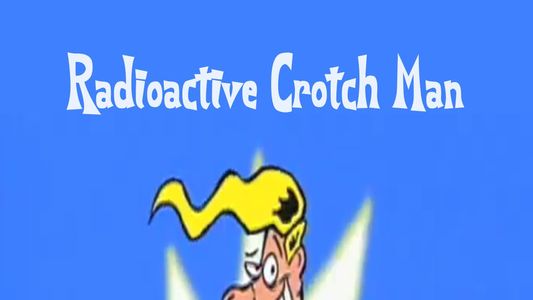 Radioactive Crotch Man