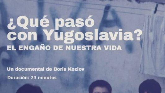 Image ¿Qué pasó con Yugoslavia?. El engaño de nuestra vida