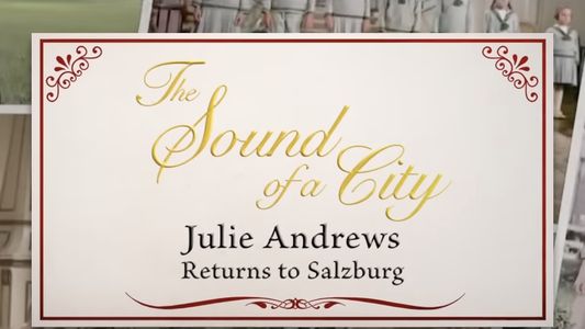 The Sound of a City: Julie Andrews Returns to Salzburg