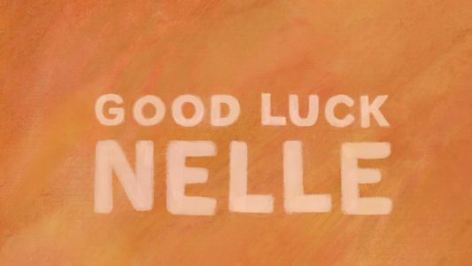 Good Luck Nelle