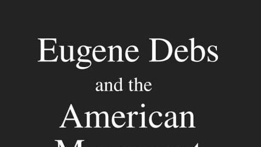 Eugene Debs and the American Movement