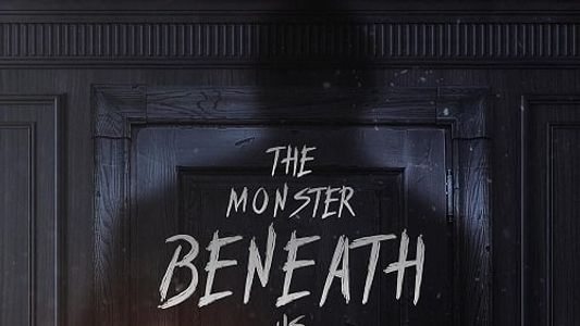 The Monster Beneath Us