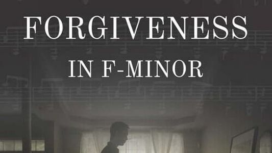 Forgiveness in F Minor