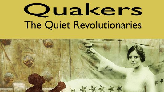 Quakers: The Quiet Revolutionaries
