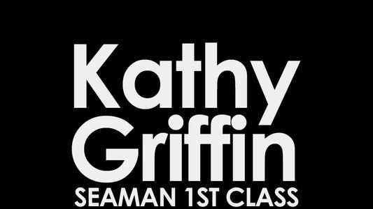 Kathy Griffin: Seaman 1st Class